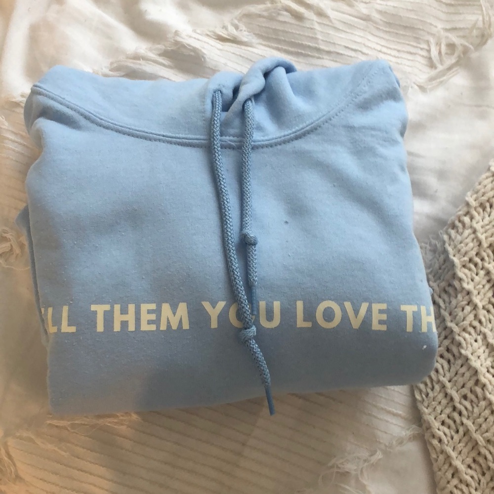 Tell Them You Love Them Hoodie